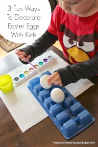 3 Fun Ways To Decorate Easter Eggs With Kids
