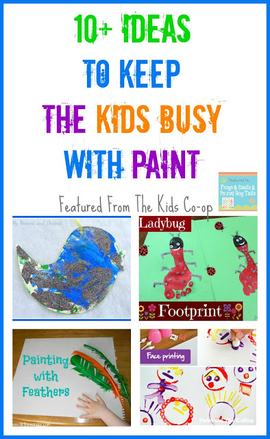 10+ Ideas To Keep The Kids Busy With Paint Featured From The Kid's Co-op(and this weeks link up 6-13)