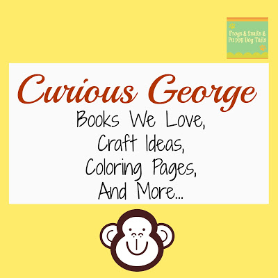 Curious George- books we love, craft ideas, coloring pages, and more...